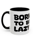 BORN TO BE LAZY - MUG