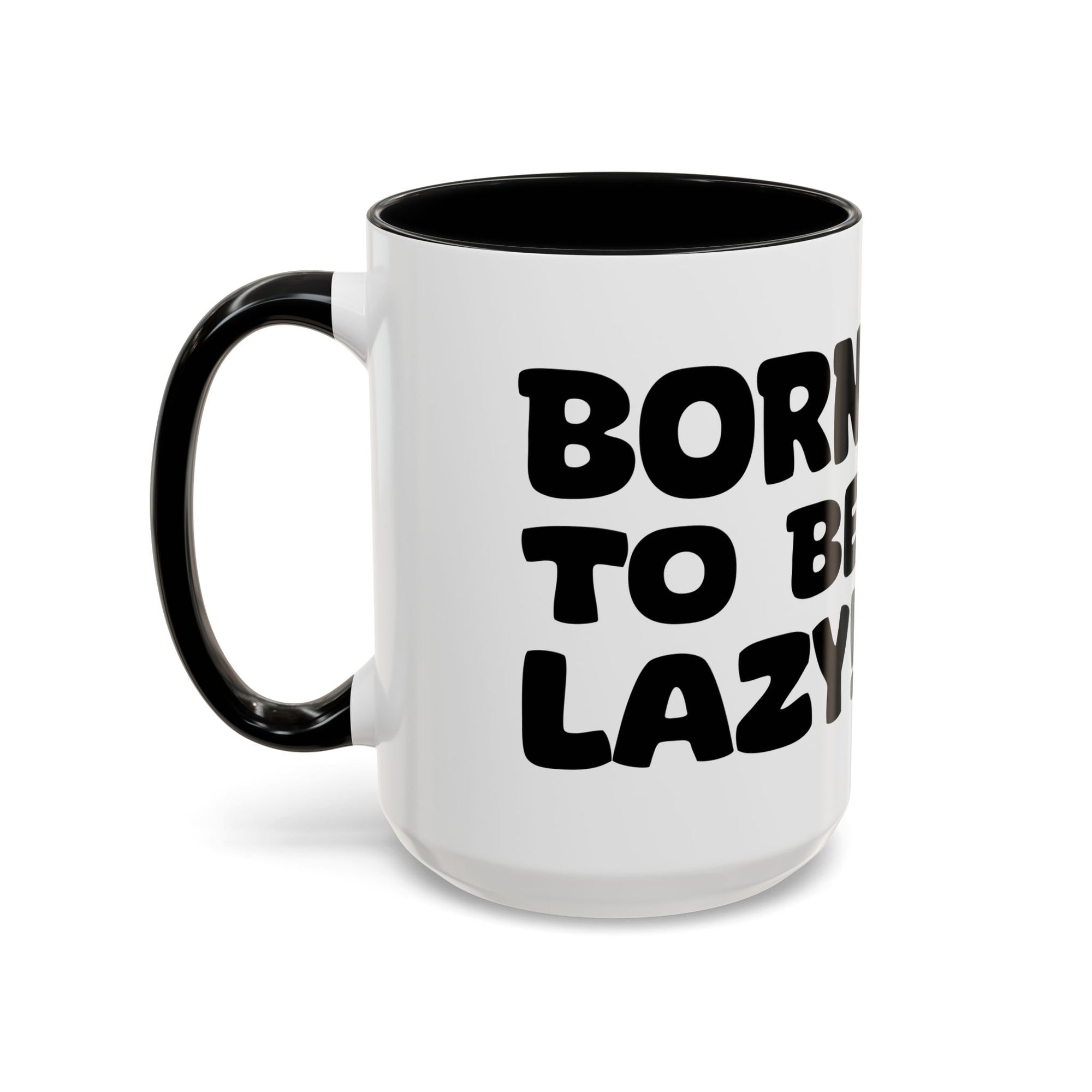 BORN TO BE LAZY - MUG